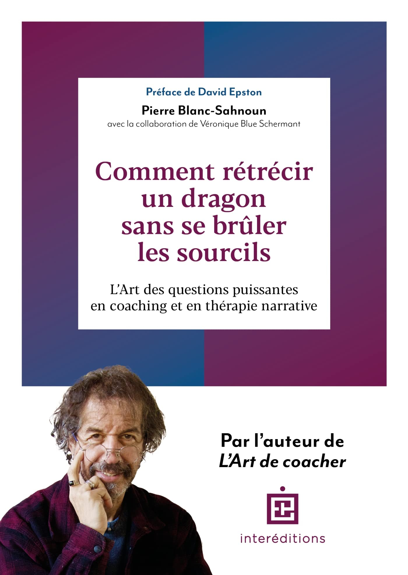 Comment rétrécir un dragon sans se brûler les sourcils ? : l'art des questions puissantes en coachin