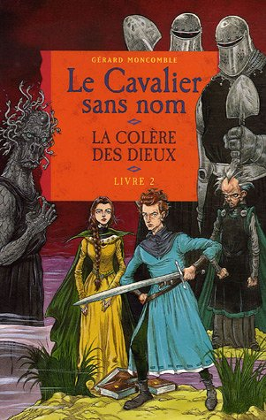 Le cavalier sans nom. Vol. 2. La colère des Dieux