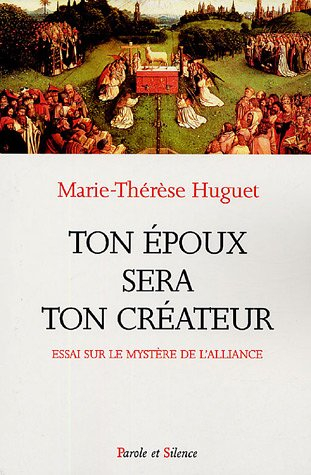 Ton époux sera ton créateur : à la lumière de la liturgie de l'Eglise, essai sur le mystère de l'all