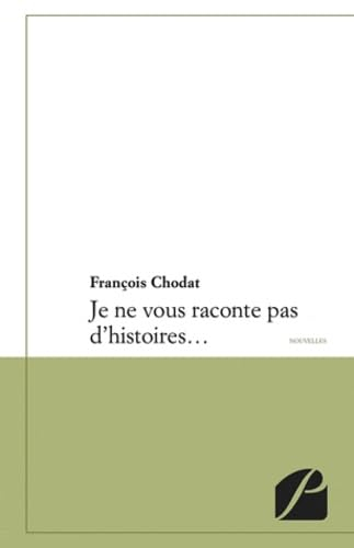 Je ne vous raconte pas d'histoires