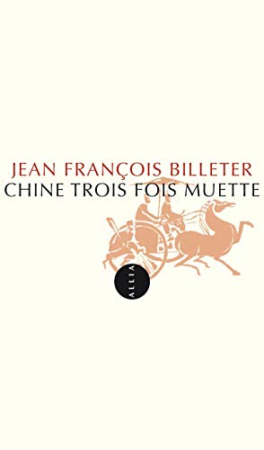 Chine trois fois muette : essai sur l'histoire contemporaine et la Chine. Essai sur l'histoire chino