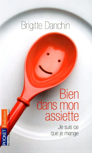 Bien dans mon assiette : je suis ce que je mange