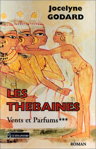 Les Thébaines. Vol. 3. Vents et parfums