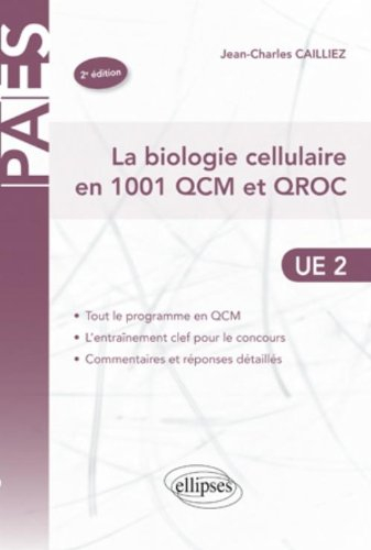 La biologie cellulaire en 1.001 QCM et QROC : UE 2