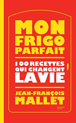 Mon frigo parfait : 100 recettes qui changent la vie