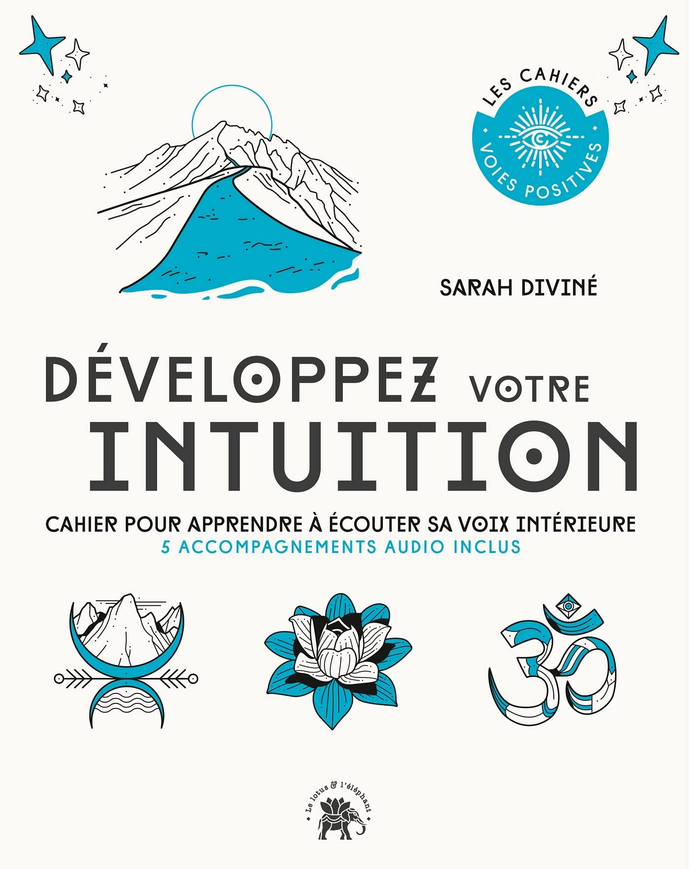 Développez votre intuition : cahier pour apprendre à écouter sa voix intérieure : 5 accompagnements 