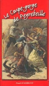 le coupe-gorge de peyrebeille : si tristement célèbre dans les annales du crime par 26 ans de vols e