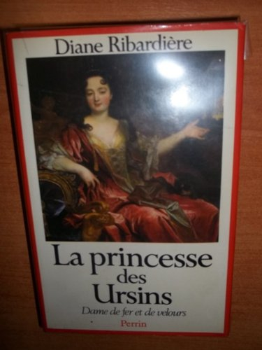 la princesse des ursins - dame de fer et de velours