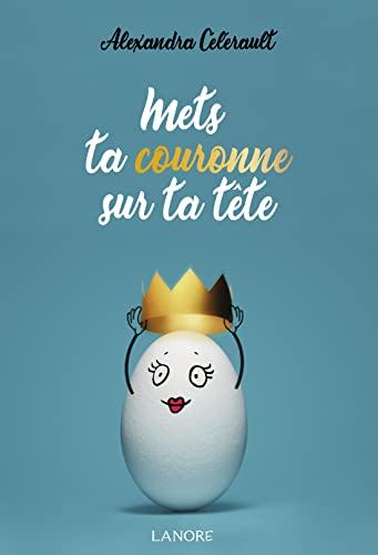 Mets ta couronne sur ta tête