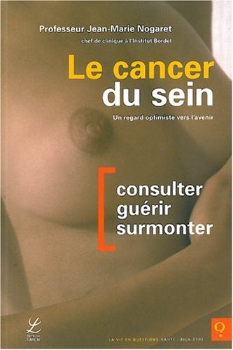 Le cancer du sein : un regard optimiste vers l'avenir : consulter, guérir, surmonter