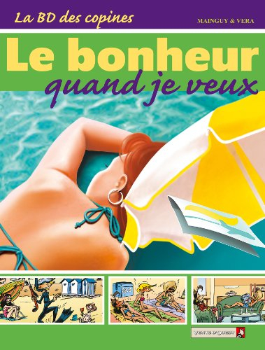 La BD des copines. Vol. 4. Le bonheur quand je veux !