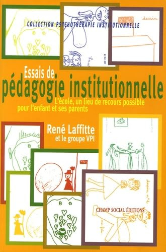 Essais de pédagogie institutionnelle : la nécessaire clairvoyance des taupes : l'école, un lieu de r