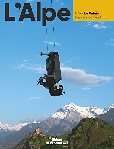 Alpe (L'), n° 94. Le Valais : l'envers de l'endroit