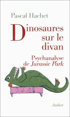 Dinosaures sur le divan : psychanalyse de Jurassic Park