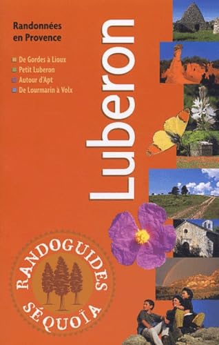 Luberon : randonnées en Provence : de Gordes à Lioux, petit Lubéron, autour d'Apt, de Lourmarin à Vo