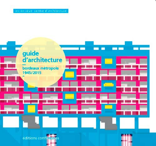 Guide d'architecture : Bordeaux métropole, 1945-2015