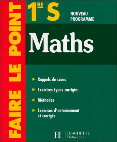 Maths 1re S : nouveau programme : rappels de cours, exercices types corrigés, méthodes, exercices d'