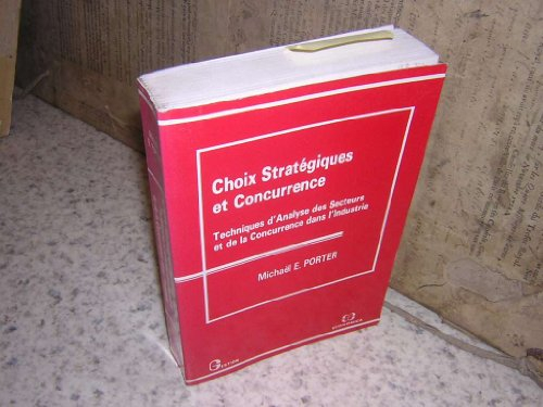 Choix stratégiques et concurrence : techniques d'analyse des secteurs et de la concurrence dans l'in