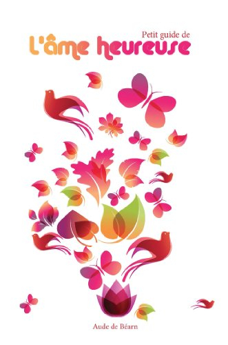 Petit guide de l'âme heureuse