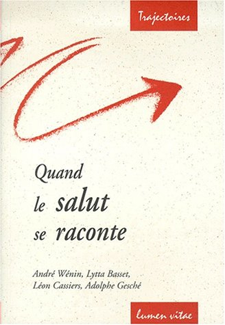Quand le salut se raconte : conférences de la Fondation Sedes Sapientiae et de la Faculté de théolog