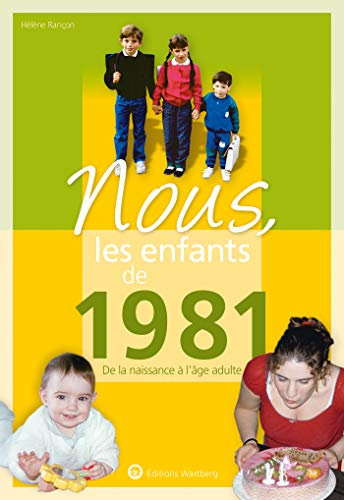 Nous, les enfants de 1981 : de la naissance à l'âge adulte