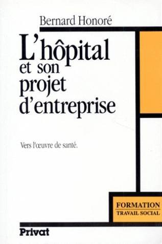 L'Hôpital et son projet d'entreprise : vers l'oeuvre de santé