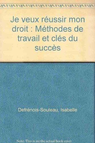 je veux réussir mon droit: méthodes de travail et clés du succès