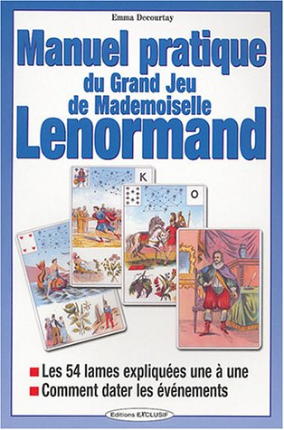 Manuel pratique du grand jeu de Mle Lenormand : les 54 lames expliquées une à une, comment dater les