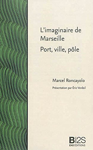 L'Imaginaire de Marseille : port, ville, pôle