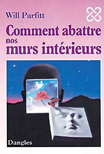Comment abattre nos murs intérieurs : l'élimination de vos blocages pour une vie épanouie