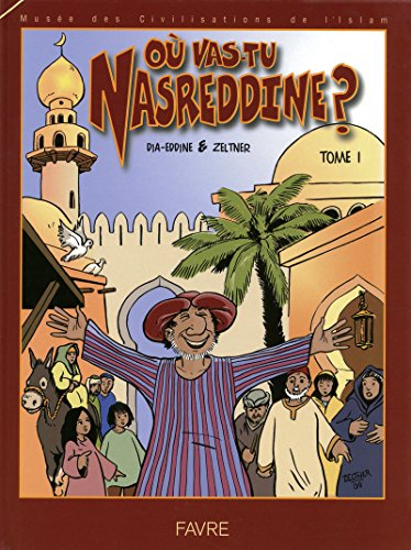 Où vas-tu, Nasreddine ?. Vol. 1