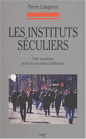 Les instituts séculiers : une vocation pour le nouveau millénaire