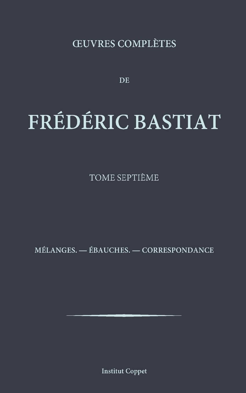 Oeuvres completes de Frederic Bastiat - tome 7