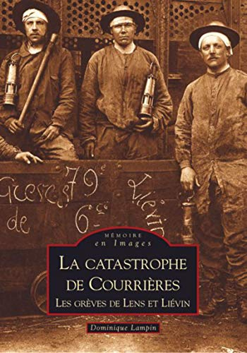 La catastrophe de Courrières : les grèves de Lens et de Liévin