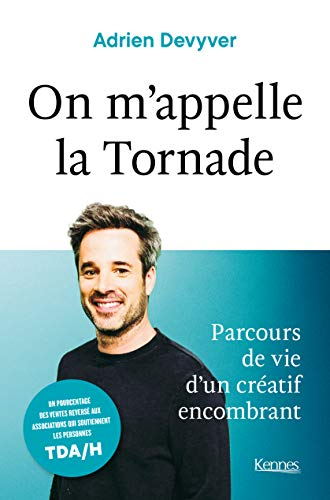 On m'appelle la Tornade : parcours de vie d'un créatif encombrant