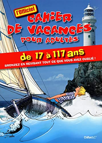 Cahier de vacances pour adultes de 17 à 117 ans, l'officiel : bronzez en révisant tout ce que vous a