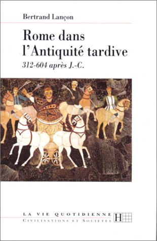 Rome dans l'Antiquité tardive : 312-604 après J.-C.