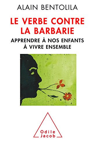 Le verbe contre la barbarie : apprendre à nos enfants à vivre ensemble