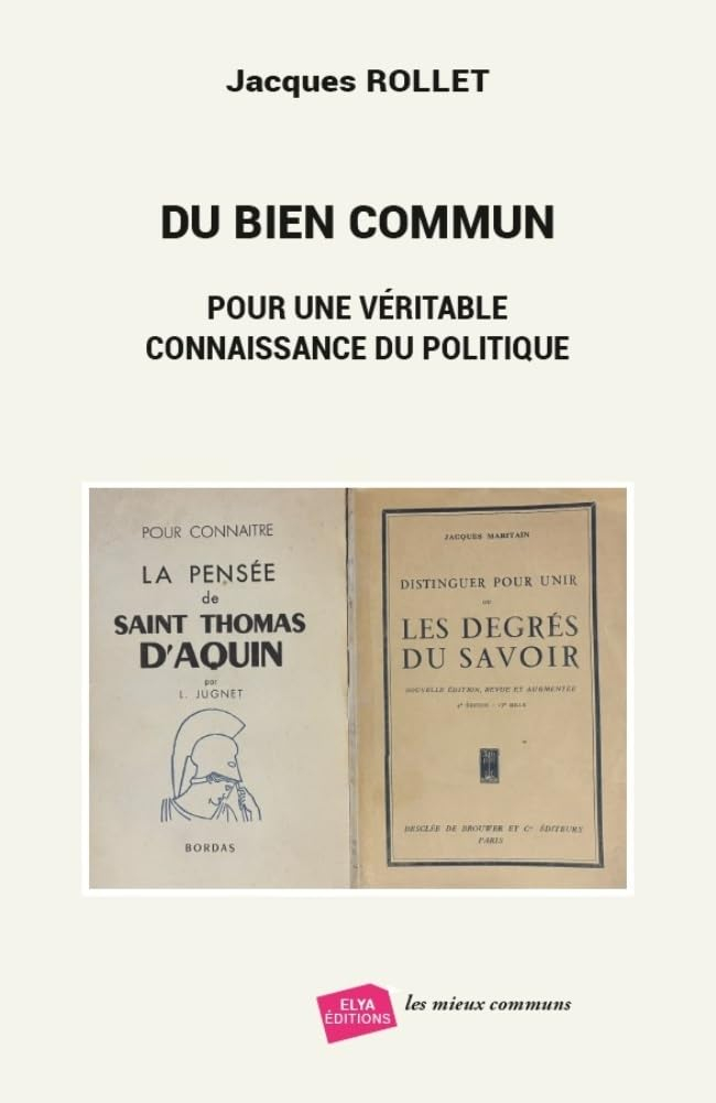 Du bien commun: Pour une véritable connaissance du politique