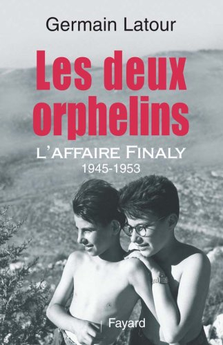 Les deux orphelins : l'affaire Finaly (1945-1953)
