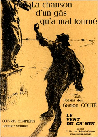 La chanson d'un gâs qu'a mal tourné. Vol. 1. Poèmes et chansons