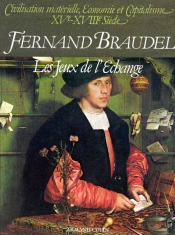 Civilisation matérielle, économie et capitalisme : 15e-18e siècle. Vol. 2. Les Jeux de l'échange