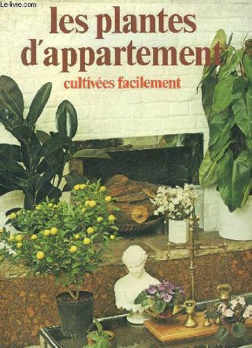 les plantes d'appartement cultivees facilement