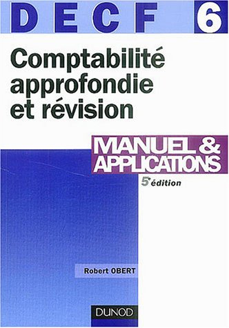 decf, numéro 6 : comptabilité approfondie et révision : manuel et applications