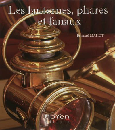 Les lanternes, phares et fanaux : l'éclairage de nos aïeux