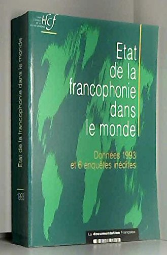 Etat de la francophonie dans le monde : données 1993 et 6 enquêtes inédites