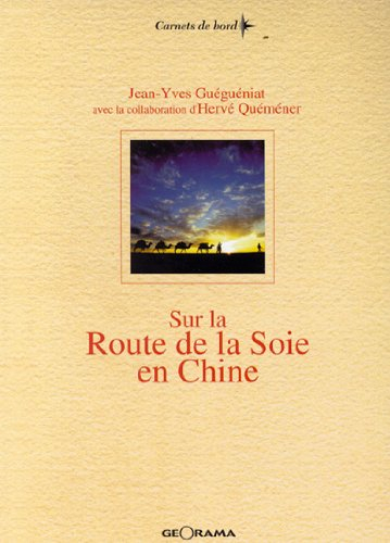 Sur la route de la soie en Chine : du fleuve Jaune aux monts Pamir, 3.600 km à la tête d'une caravan