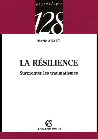 La résilience : surmonter les traumatismes