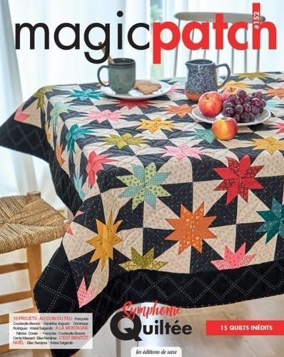Magic patch, n° 152. Symphonie quiltée : 15 quilts inédits