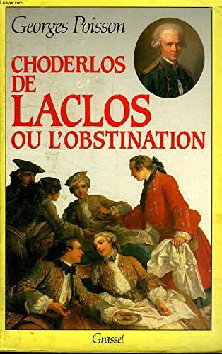 Choderlos de Laclos ou l'Obstination